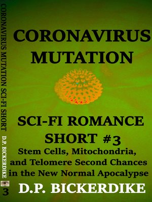 cover image of Sci-Fi Romance Short #3 Stem Cells, Mitochondria, and Telomere Second Chances in the New Normal Apocalypse